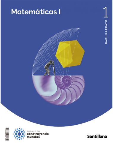 Matematicas I 1Bto Construyendo Mundos